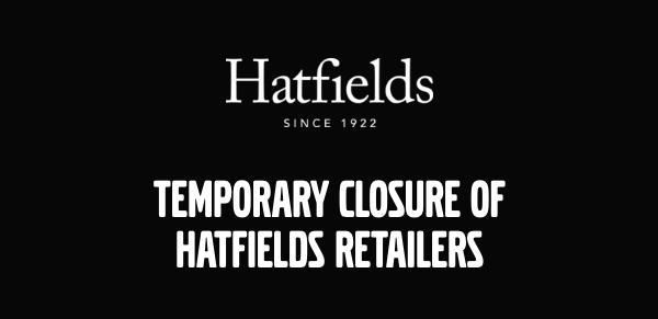 Temporary closure of Hatfields retailers